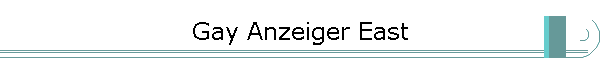 Gay Anzeiger East